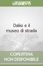 Dalisi e il museo di strada libro