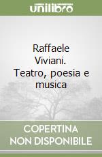 Raffaele Viviani. Teatro, poesia e musica libro