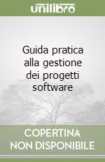 Guida pratica alla gestione dei progetti software libro