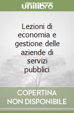 Lezioni di economia e gestione delle aziende di servizi pubblici