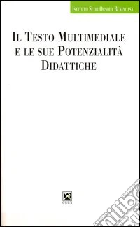 Il testo multimediale e le sue potenzialità didattiche libro