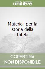 Materiali per la storia della tutela