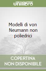 Modelli di von Neumann non poliedrici libro