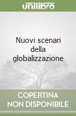 Nuovi scenari della globalizzazione libro