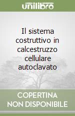 Il sistema costruttivo in calcestruzzo cellulare autoclavato libro