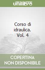 Corso di idraulica. Vol. 4 libro