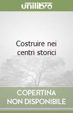 Costruire nei centri storici libro