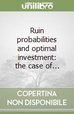 Ruin probabilities and optimal investment: the case of... libro