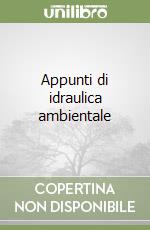 Appunti di idraulica ambientale