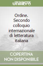 Ordine. Secondo colloquio internazionale di letteratura italiana libro