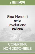 Gino Menconi nella rivoluzione italiana