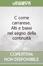 C come carrarese. Alti e bassi nel segno della continuità