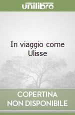 In viaggio come Ulisse