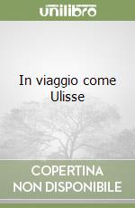 In viaggio come Ulisse libro