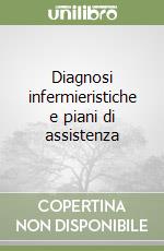 Diagnosi infermieristiche e piani di assistenza