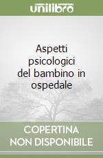 Aspetti psicologici del bambino in ospedale