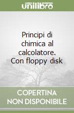 Principi di chimica al calcolatore. Con floppy disk libro