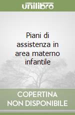 Piani di assistenza in area materno infantile libro