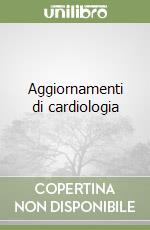 Aggiornamenti di cardiologia libro