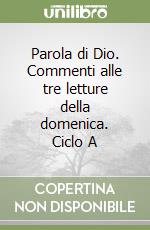 Parola di Dio. Commenti alle tre letture della domenica. Ciclo A libro