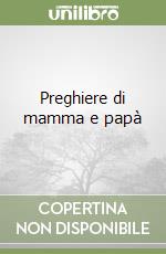 Preghiere di mamma e papà libro