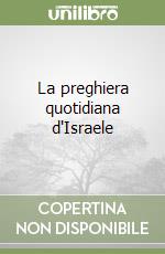 La preghiera quotidiana d'Israele libro