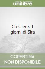 Crescere. I giorni di Sira libro