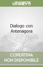Dialogo con Antenagora