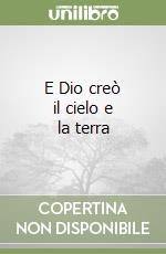 E Dio creò il cielo e la terra libro