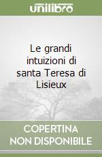 Le grandi intuizioni di santa Teresa di Lisieux