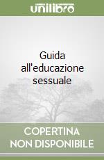 Guida all'educazione sessuale libro