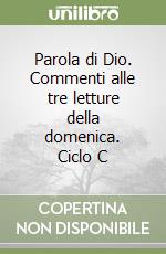 Parola di Dio. Commenti alle tre letture della domenica. Ciclo C libro