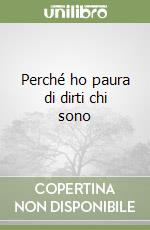 Perché ho paura di dirti chi sono libro