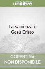 La sapienza e Gesù Cristo libro