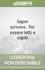 Saper scrivere. Per essere letti e capiti libro