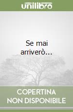 Se mai arriverò...