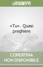 «Tu». Quasi preghiere libro