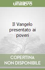 Il Vangelo presentato ai poveri