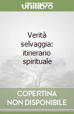 Verità selvaggia: itinerario spirituale libro