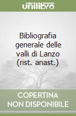 Bibliografia generale delle valli di Lanzo (rist. anast.)