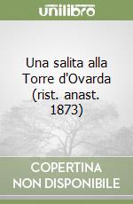 Una salita alla Torre d'Ovarda (rist. anast. 1873) libro