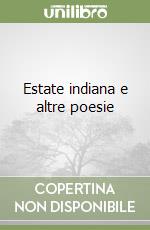 Estate indiana e altre poesie libro