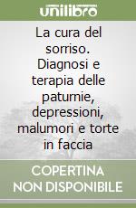 La cura del sorriso. Diagnosi e terapia delle paturnie, depressioni, malumori e torte in faccia libro
