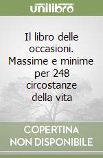 Il libro delle occasioni. Massime e minime per 248 circostanze della vita