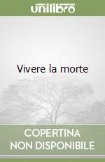 Vivere la morte libro