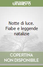 Notte di luce. Fiabe e leggende natalizie