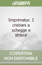 Imprimatur. I cristiani a schegge e strisce libro