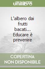 L'albero dai frutti bacati... Educare è prevenire