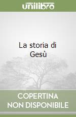 La storia di Gesù libro