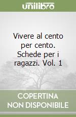 Vivere al cento per cento. Schede per i ragazzi. Vol. 1 libro